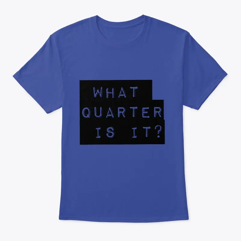 What Quarter Is It?